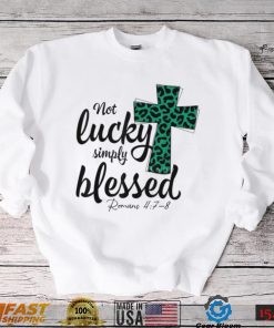 Not Lucky Simply Blessed Christian St Patricks Day Irish T Shirt