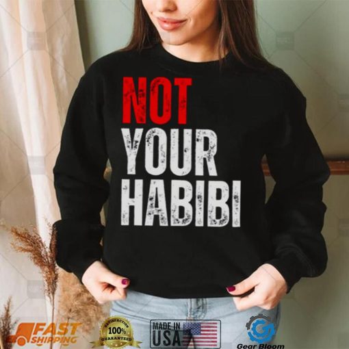Not Your Habibi Quote t shirt