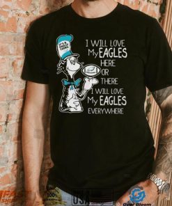 Official Dr Seuss It’s A Philly Thing I Will Love My Philadelphia Eagles 2023 Shirt