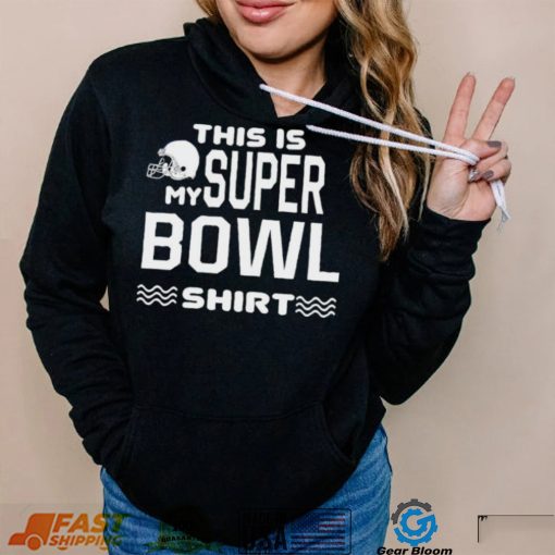 Official This Is My Super Bowl 2023 Shirt