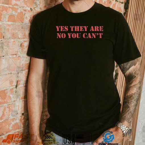 Men’s Yes They Are No You Can’t T-Shirt – Official Merchandise