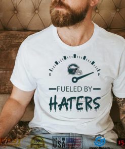 Philadelphia Eagles Fueled By Haters Shirt