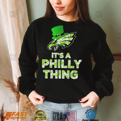 Philadelphia Eagles It’s A Philly Thing St Patrick’s Day Shirt