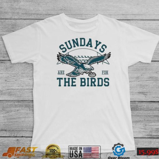 Philadelphia Sundays Are For The Birds Shirt