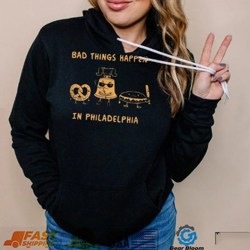 Philadelphia T Shirt Funny Bad Things Happen In Philly Pride Shirt