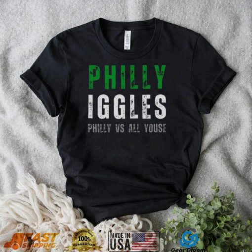 Philly Iggles Philly vs all Youse shirt