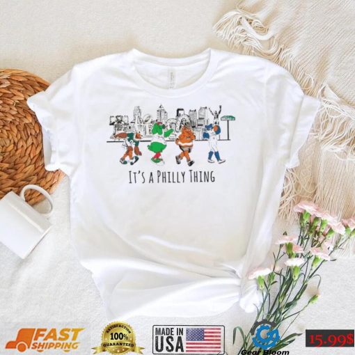 Philly Mascots It’s A Philly Thing Shirt