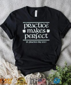 Practice Makes Perfect St Patrick Day 2023 Shirt