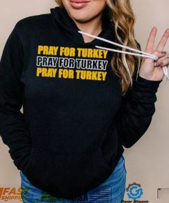 Pray For Turkey ,Pray For Turkey, Pray For Turkey T Shirt