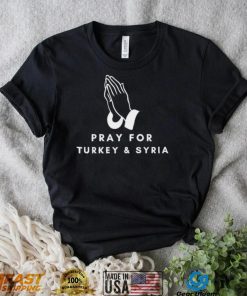 Pray for Turkey and Syria T Shirt