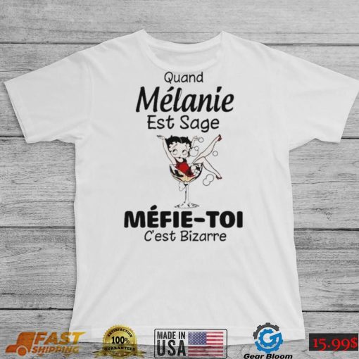 The Girl Quand Melanie Est Sage Mefie Toi Shirt