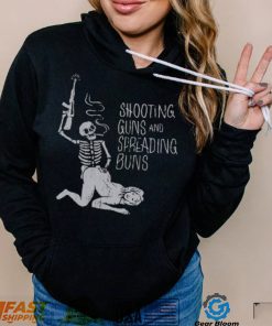 Shooting Guns And Spreading Buns Shirt
