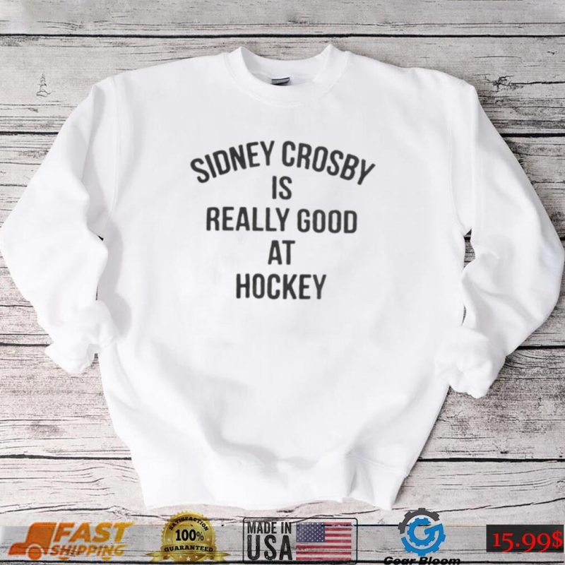Sidney Crosby Is Really Good At Hockey Long Sleeve T Shirt