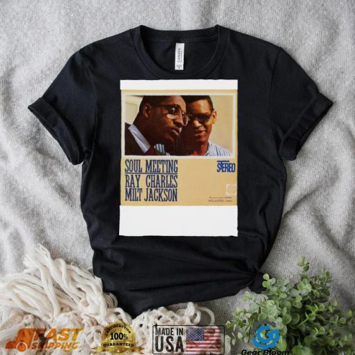 Special Present Soul Meeting Ray Charles And Milt Jackson shirt