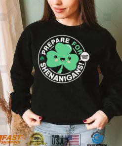 St’ Patrick’s Day prepare for Shenanigans lucky you cute Shamrock T shirt