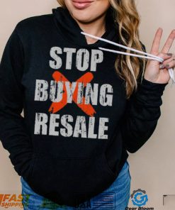 Stop Buying Resale Stop Resale Shirt