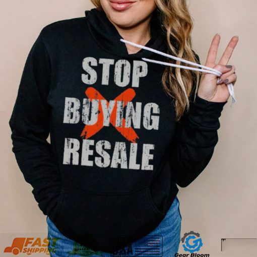 Stop Buying Resale Stop Resale Shirt