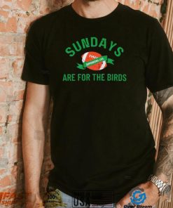 Sundays Are For The Birds Football Superbowl Lvii 2023 Football Shirt