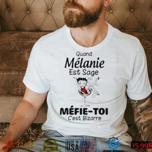 The Girl Quand Melanie Est Sage Mefie Toi Shirt