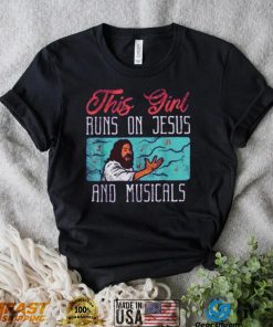 This Girl Runs On Jesus And Musicals T Shirt