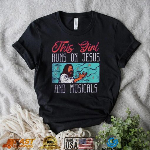 This Girl Runs On Jesus And Musicals T Shirt