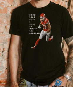 Travis Kelce Know Your Role and Shut Yo mouth You Jabron shirt