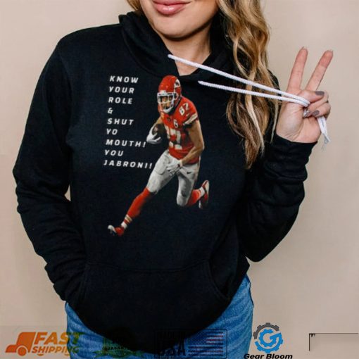 Travis Kelce Know Your Role and Shut Yo mouth You Jabron shirt