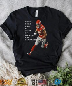 Travis Kelce Know Your Role and Shut Yo mouth You Jabron shirt