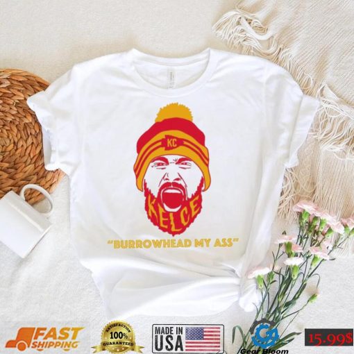 Travis Kelce Screams Burrowhead My Ass Shirt