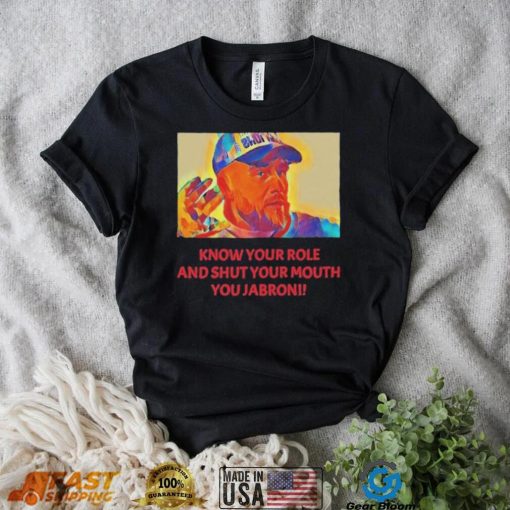 Travis Kelce – Jabroni Know Your Role And Shut Your Mouth Shirt