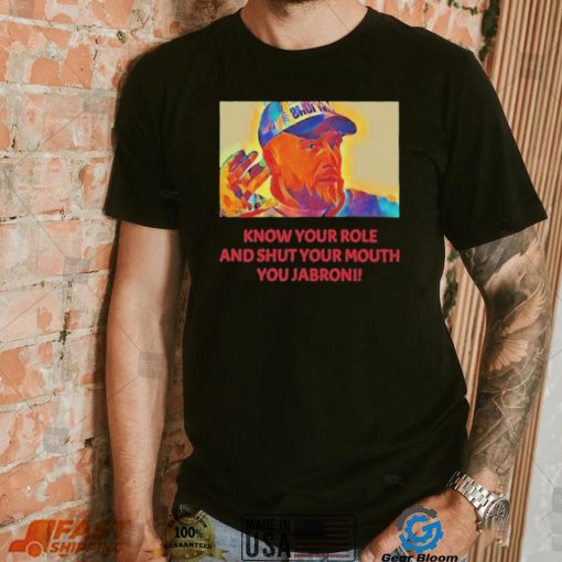 Travis Kelce – Jabroni Know Your Role And Shut Your Mouth Shirt