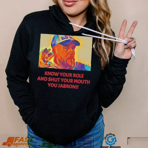 Travis Kelce – Jabroni Know Your Role And Shut Your Mouth Shirt