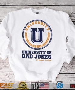 University of Dad Jokes hi hungry I’m Dad Father’s Day T shirt