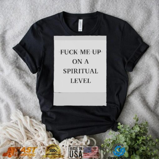 Valentino Fuck Me Up On A Spiritual Level Shirt