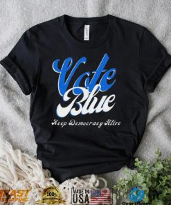 Vote Blue Keep Democracy Alive Shirt