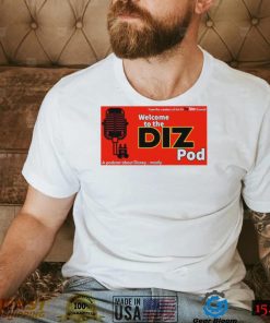 Welcome to the DIZ Pod shirt
