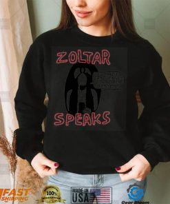 Zoltar speaks you handle emergencies with a great calmness shirt