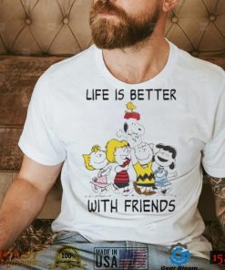 Snoopy With Friend Life Is Better With Friends Shirt