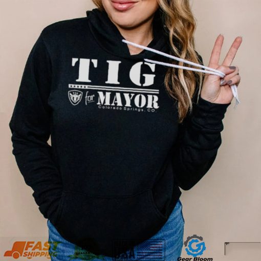 tIG for Mayor Colorado springs Co shirt