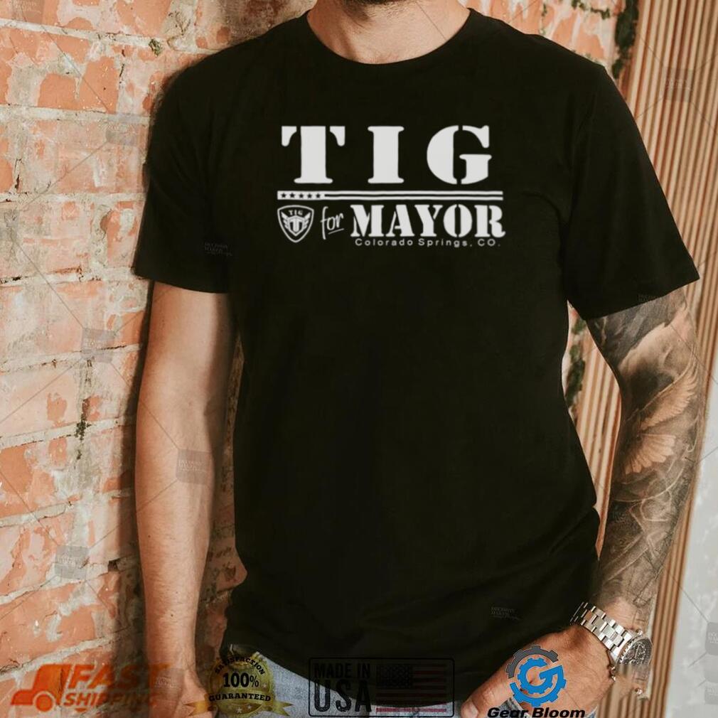 tIG for Mayor Colorado springs Co shirt Gearbloom