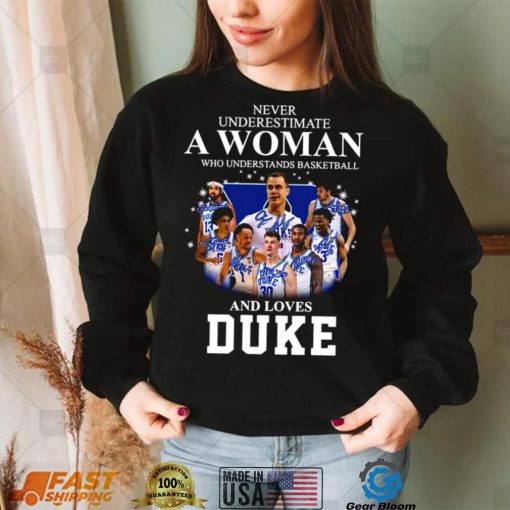 2023 Never Underestimate A Woman Who Understands Basketball 13 30 And Loves Duke Shirt