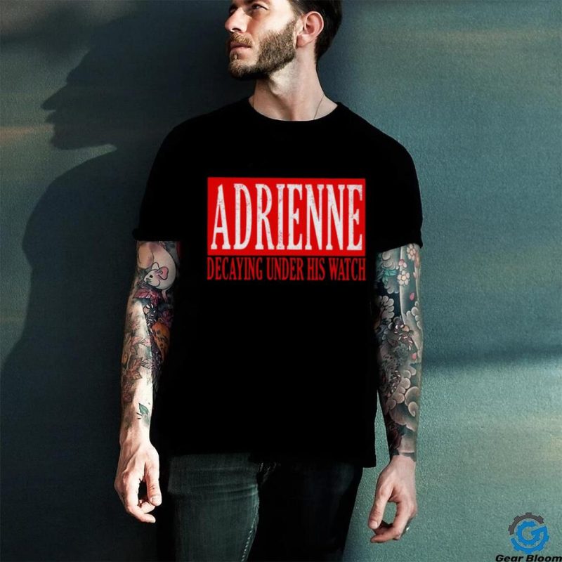 Adrienne decaying under his watch shirt