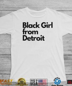 Black girl from Detroit shirt