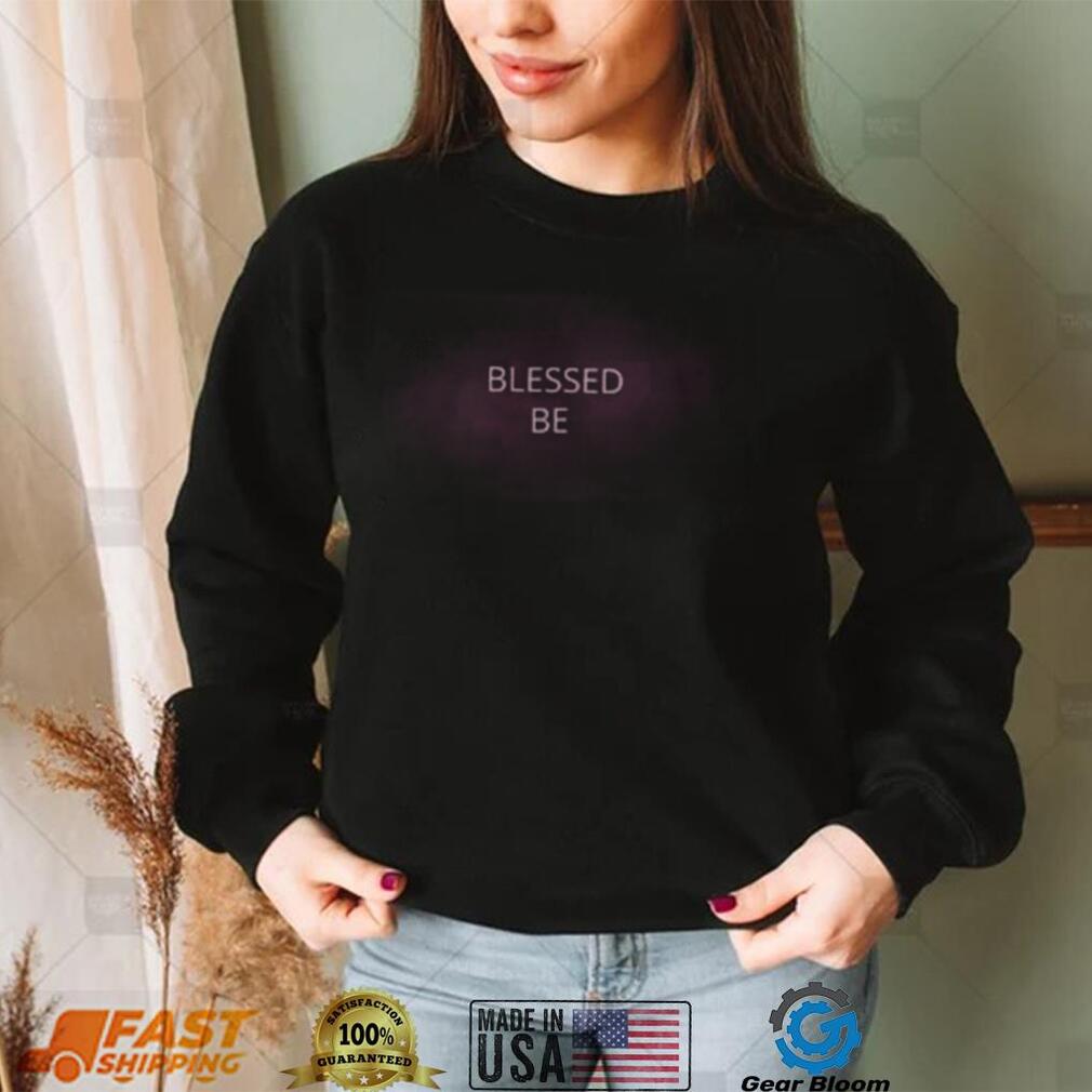 Blessed Be Shirt Blessed Be Shirt
