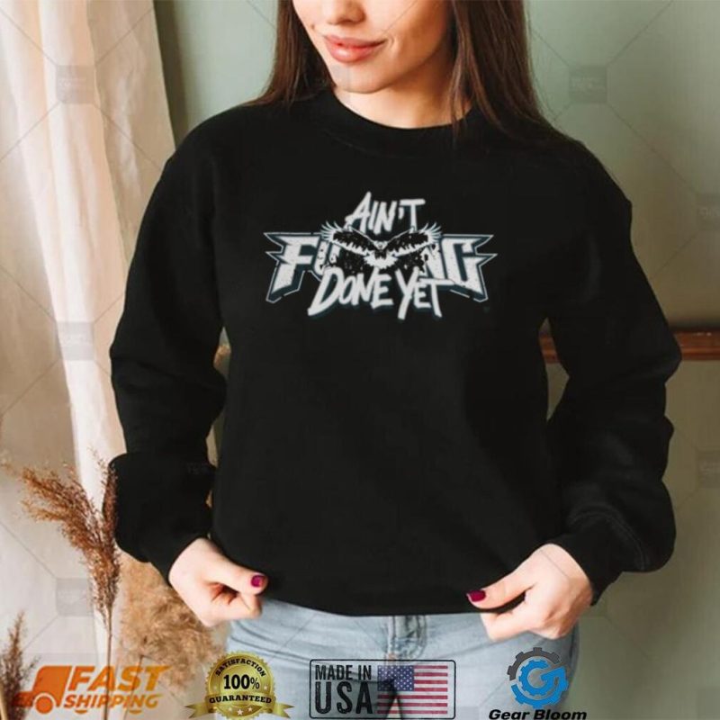 Breakingt Ain’T Done Yet Philadelphia Eagles Fans Need This Jason Kelce hoodie shirt