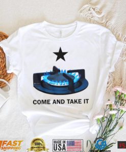 Come And Take It shirt