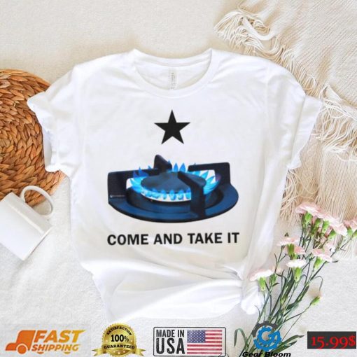 Come And Take It shirt