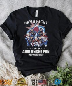 Damn Right I Am An Colorado Avalanche Fan Now And Forever Signatures 2023 shirt