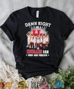 Damn right I am a 2023 Houston Cougars basketball fan now and forever shirt