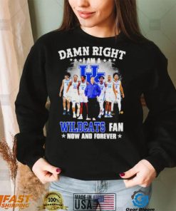 Damn right I am a Kentucky Wildcats men’s basketball fan now and forever shirt